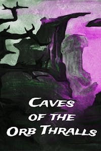 Caves of the Orb Thralls Mini-Adventure