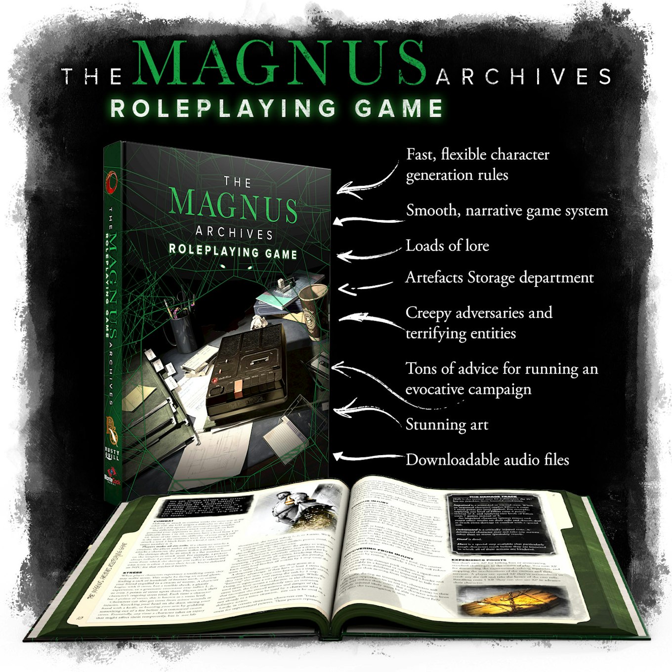 The Magnus Archives Roleplaying Game contains: fast, flexible character generation rules; smooth, narrative game system; loads of lore; Artefacts Storage department; creepy adversaries and terrifying entities; tons of advice for running an evocative campaign; stunning art; downloadable audio files.