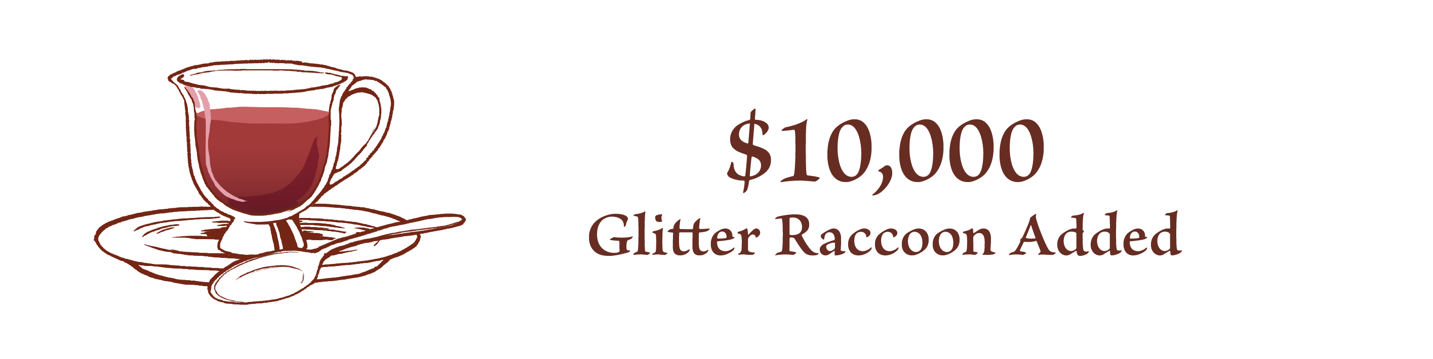 $10,000 Glitter Raccoon added