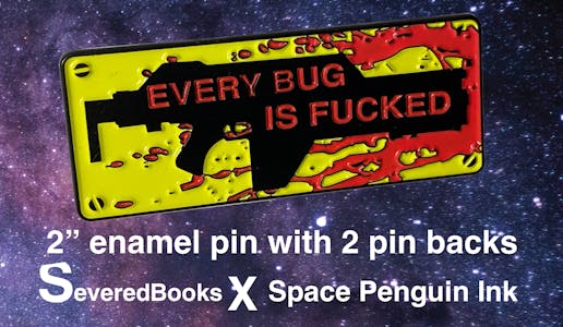 Every Bug Is Fucked Enamel Pin