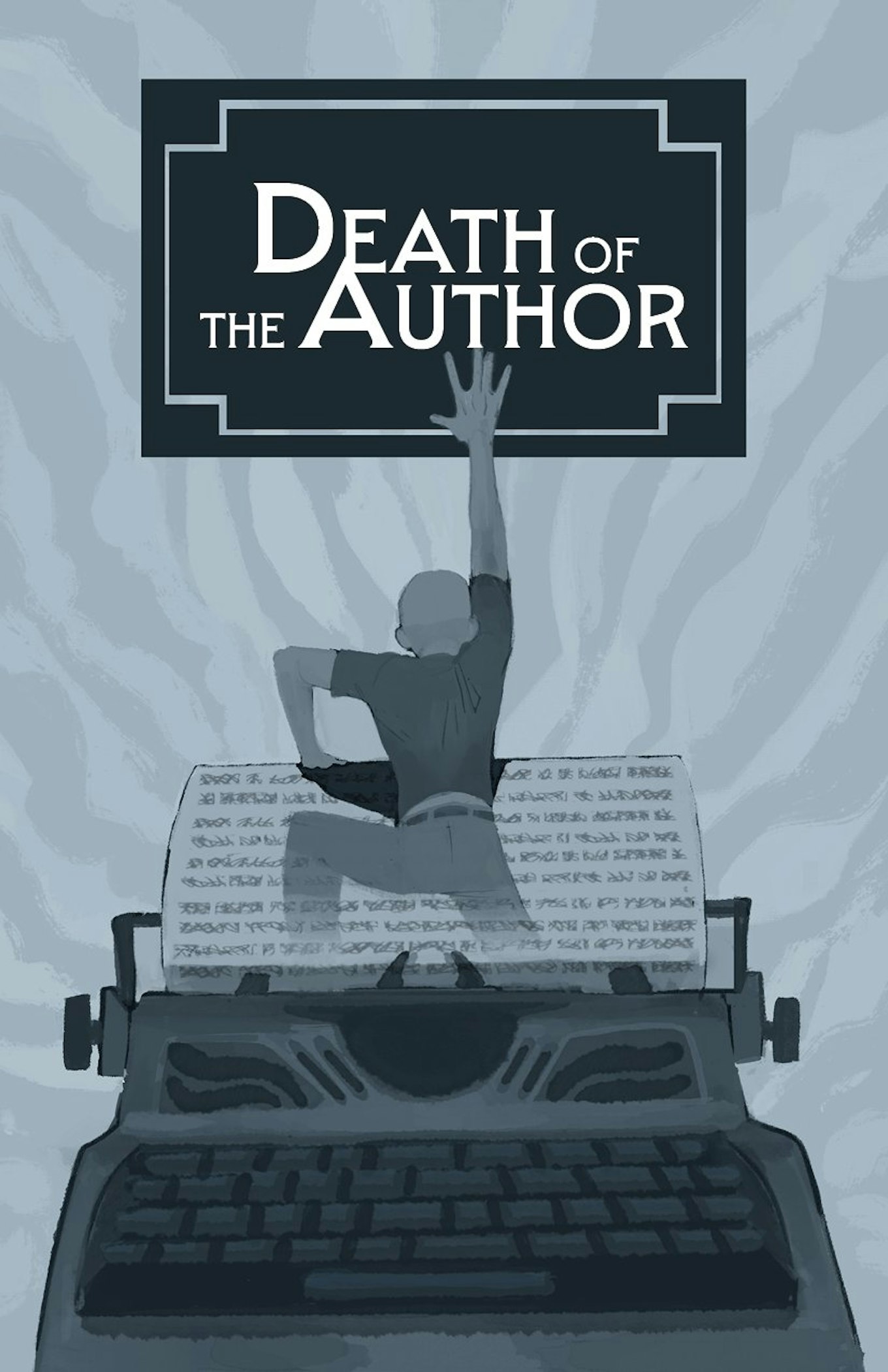 The cover art for Death of the Author. Shows a person climbing out of a typewritten page on a typewriter. Their legs appear to be fading into the text on the page. The character's back is facing the viewer, and their right hand reaches up towards the sky. The title text, "Death of the Author, is written in white and set into a dark-blue bookplate. The entire cover is in shades of blue gray.