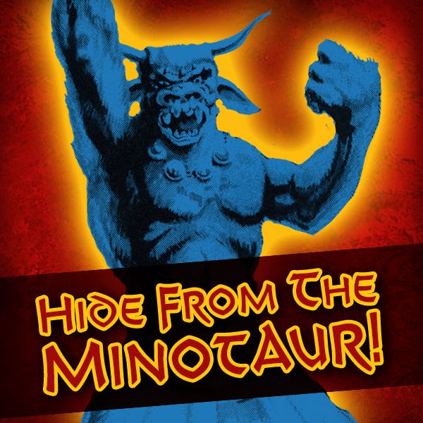 Hide From The Minotaur!