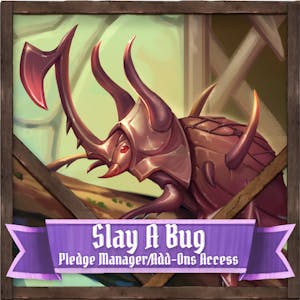 🐛 Slay a Bug [Pledge Manager Access]