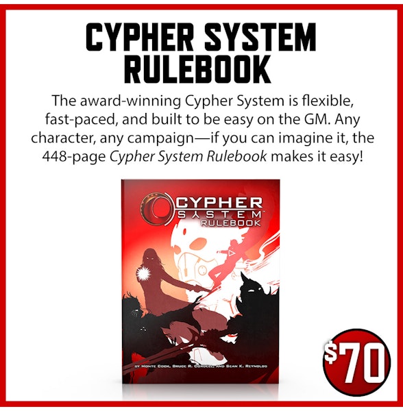 Cypher System Rulebook add-on. The award-winning Cypher System is flexible, fast-paced, and built to be easy on the GM. Any character, any campaign—if you can imagine it, the 448-page Cypher System Rulebook makes it easy! $70