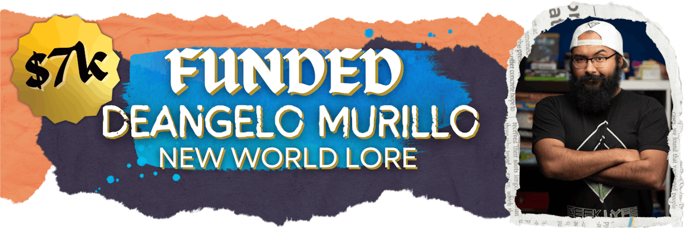 $7k DeAngelo Murillo New World Lore FUNDED