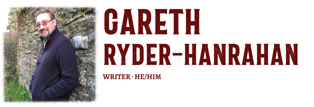A picture of Gareth Ryder-Hanrahan, Writer - He/Him