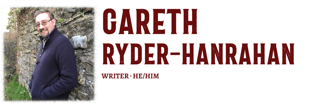A picture of Gareth Ryder-Hanrahan, Writer - He/Him