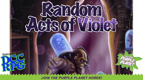 Random Acts of Violet - A 1st Level DCC Purple Planet Project