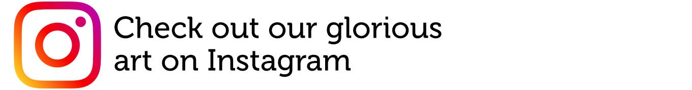 Check out our glorious art on Instagram