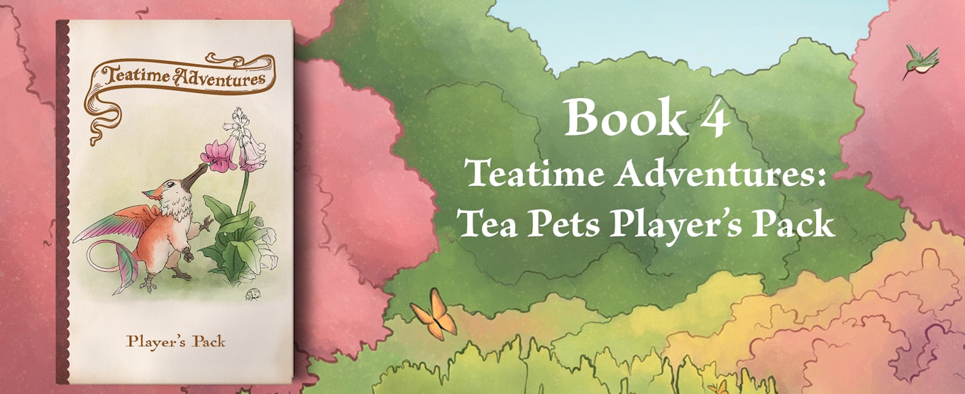 Book four Teatime Adventures Tea Pets Player's Pack