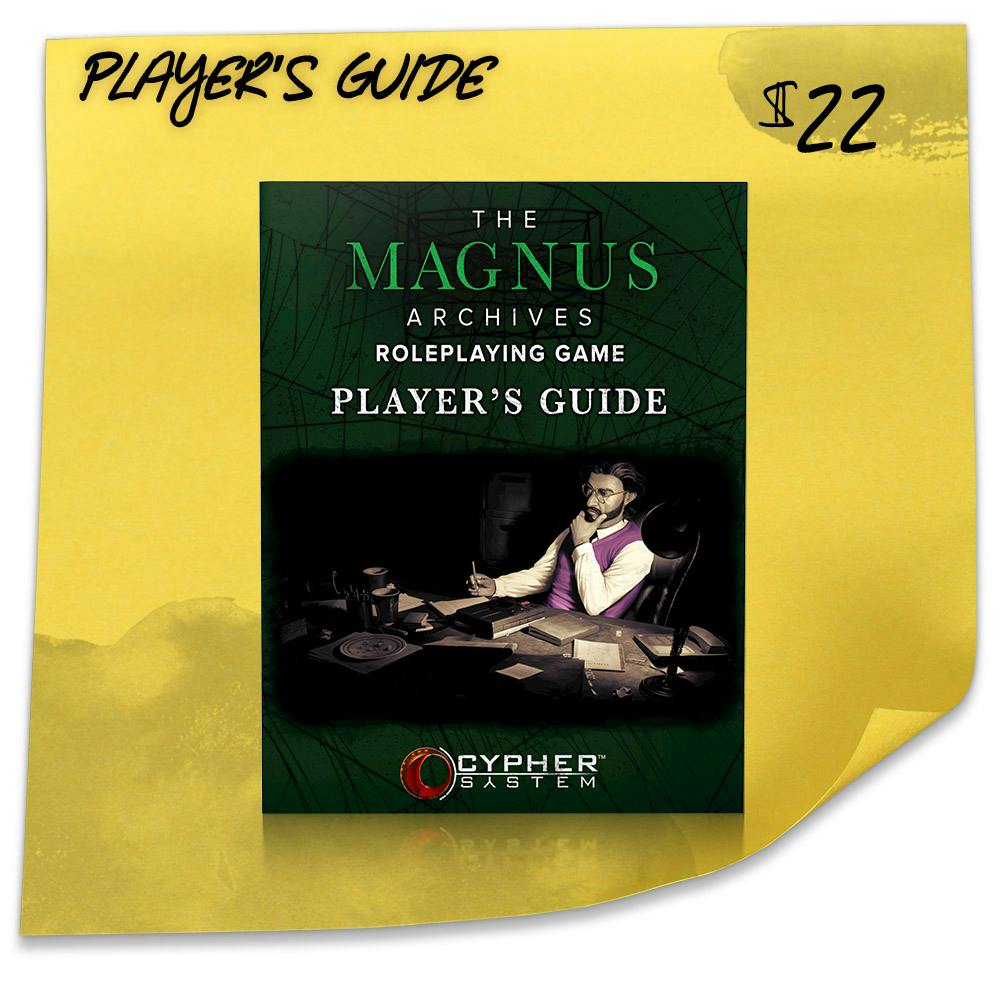 Player’s Guide. $22. An inexpensive way to give everyone in the game easy access to the most-needed content of the corebook, without purchasing a second copy of the full game.