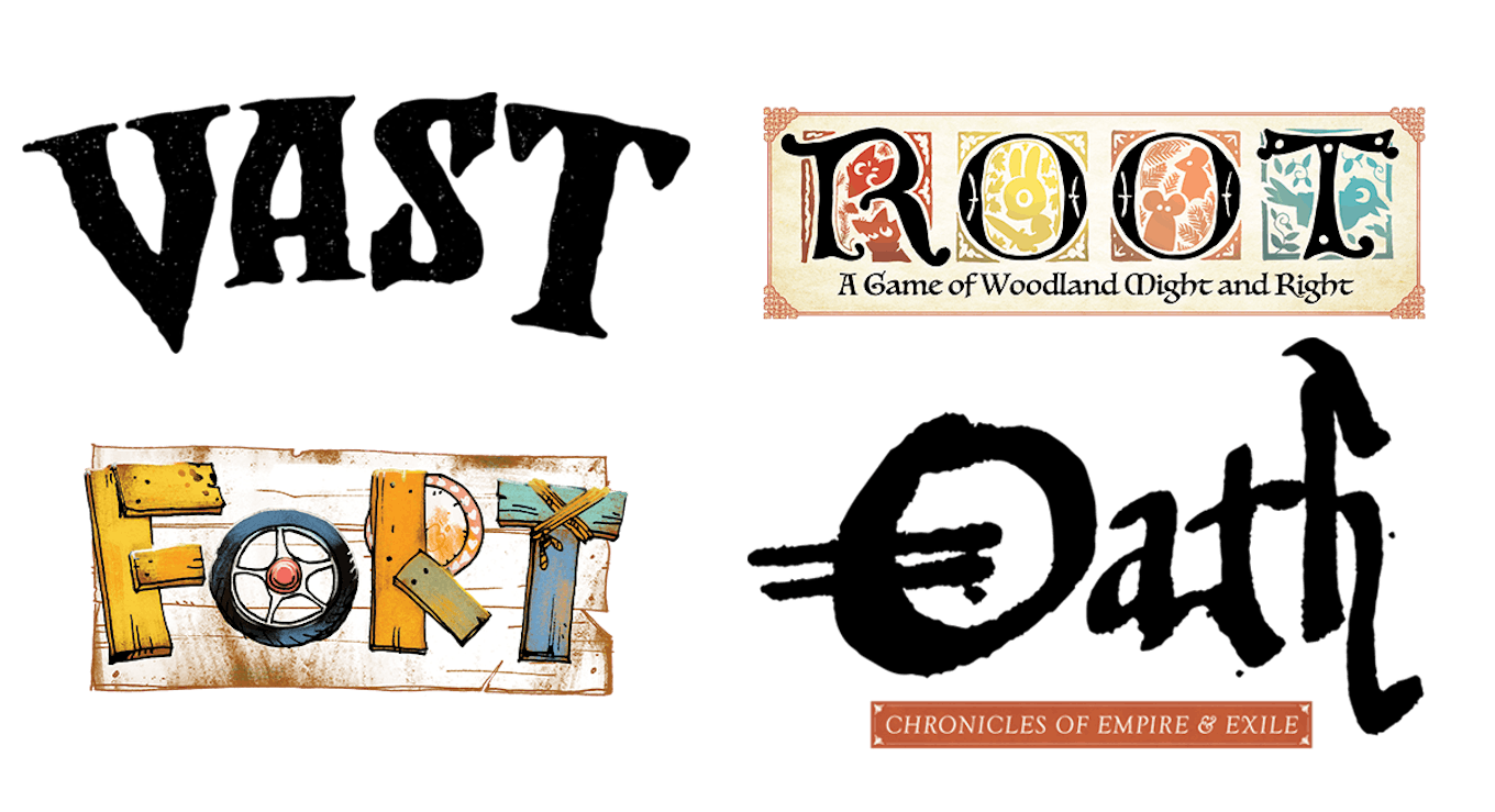 Vast: The Crystal Caverns and Vast: Mysterious Manor, Root: A Game of Woodland Might and Right, Fort, and Oath: Chronicles of Empire and Exile.