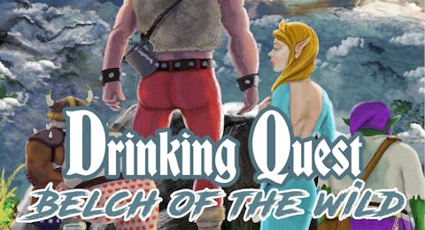 Drinking Quest: Belch of the Wild