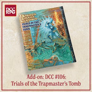 DCC #106: Trials of the Trapmaster's Tomb (Print+PDF)