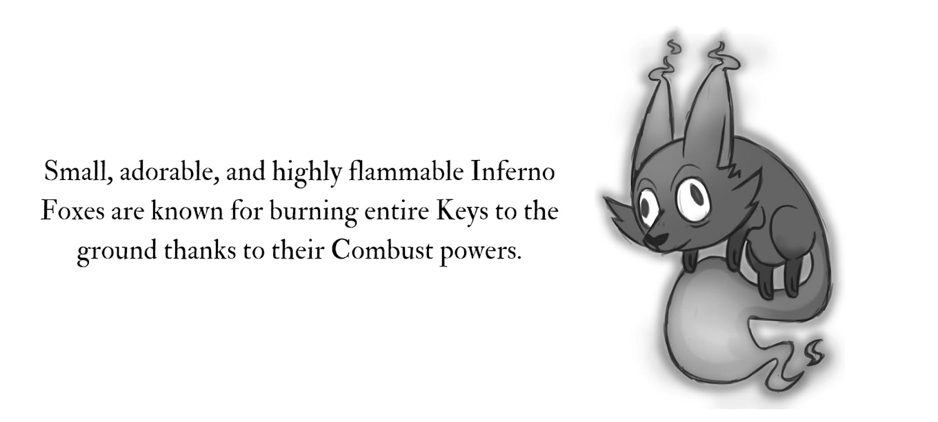 Image of an Inferno Fox, text reads, Small adorable, and highly flammable inferno foxes are known for burning entire Keys to the ground thanks to their Combust powers
