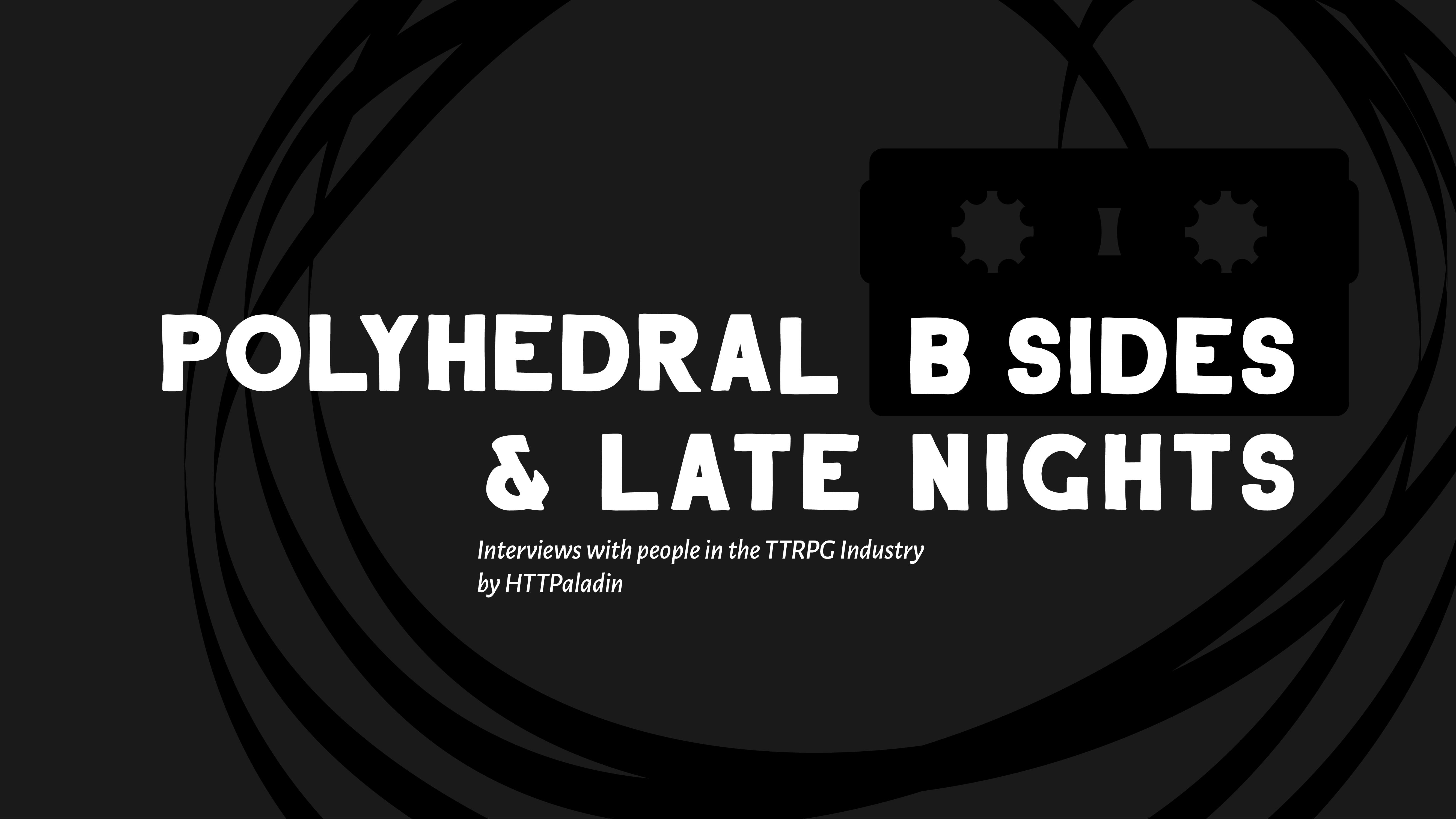 POLYHEDRAL: B-Sides & Late Nights