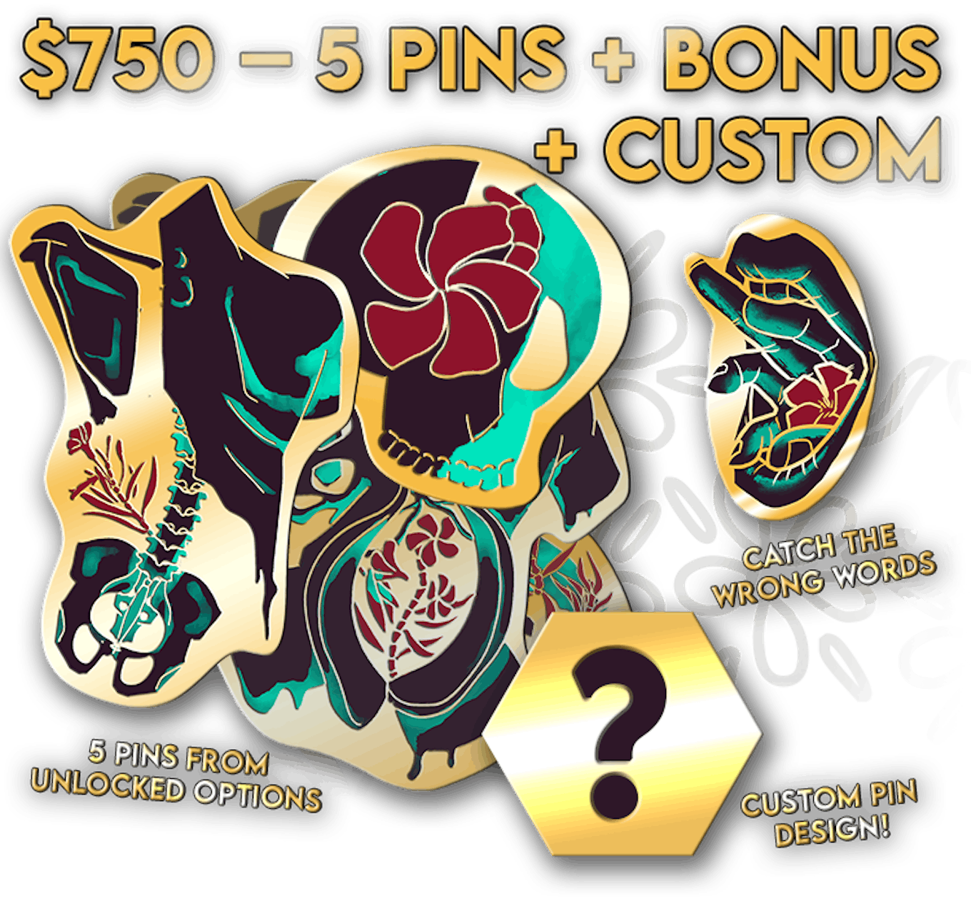 $750 - 5 Pins + Bonus + Custom: 5 pins from unlocked options, Catch The Wrong Words, Custom Pin Design!