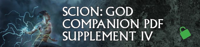 At $120, 000 in Funding – Scion: God Companion Supplement IV