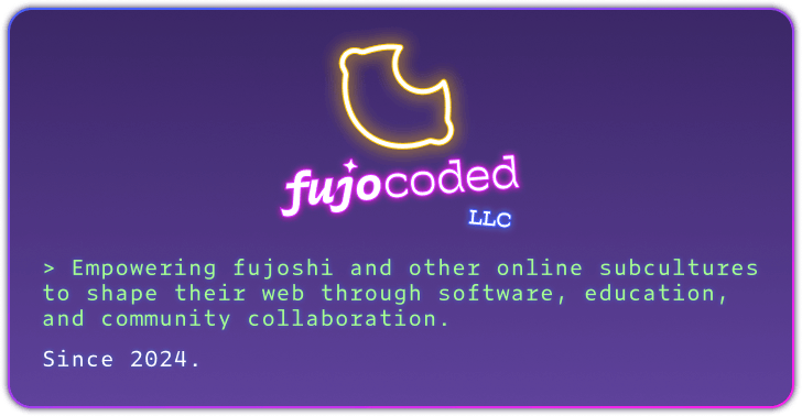 A card with a purple gradient, and a blue, purple, and hot pink outline. A FujoCoded lemon logo lit up in yellow mimicking a neon sign is centered on the card. Beneath it 'FujoCoded' is in hot pink glowing text, tilted upward. The 'fujo' portion is in a scripted font and the j is dotted with a sparkle; the coded portion is in monospace font. A smaller LLC is beneath 'FujoCoded' on the right in electric blue glowing text tilted down to the left.