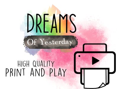 Dreams of Yesterday  HQ Print and Play