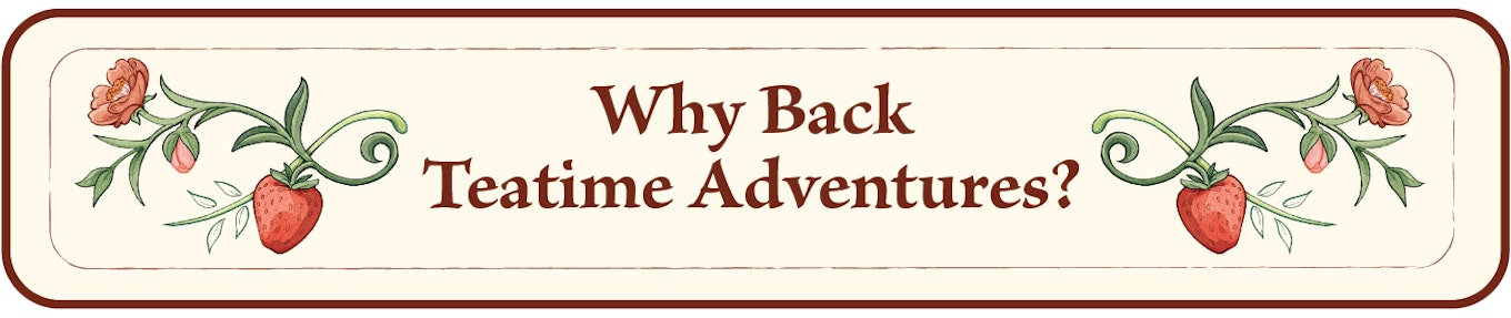Why back Teatime Adventures