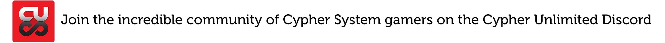 Join the incredible community of Cypher System gamers on the Cypher Unlimited Discord