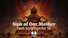 Sins of Our Mother, D&D 5E Scripture