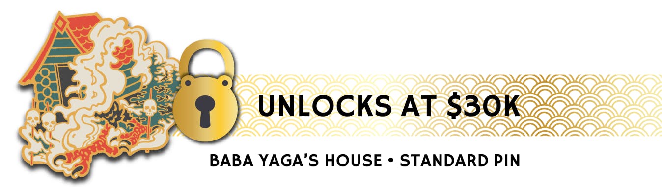 Stretch Goal #10: Unlock Baba Yaga's House