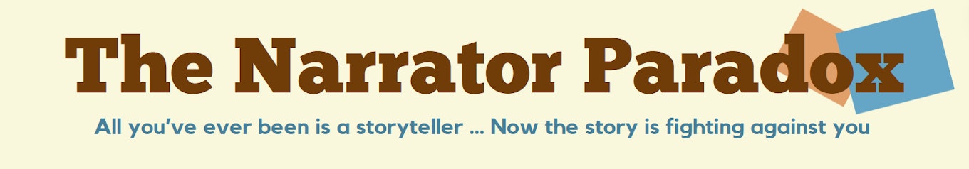 The banner image for The Narrator Paradox. The text is in a deep red against a pale yellow. Blue and orange squares are behind the end of the word "Paradox". The subheader says "All you've ever been is a storyteller ... Now the story is fighting against you".