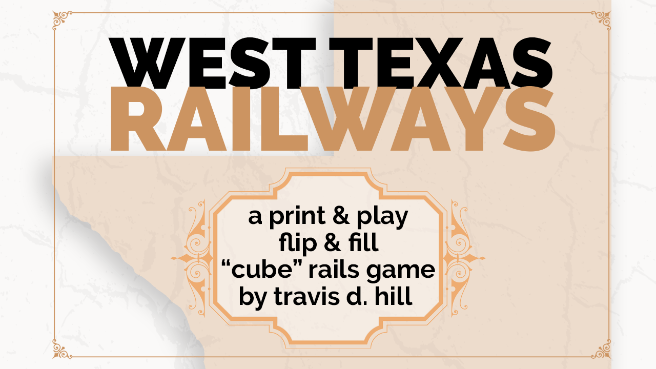 West Texas Railways: a print & play, flip & fill “cube” rails game -  BackerKit