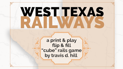 West Texas Railways: a print & play, flip & fill “cube” rails game