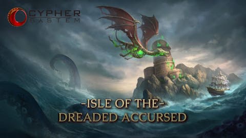 Isle of the Dreaded Accursed; Cypher System