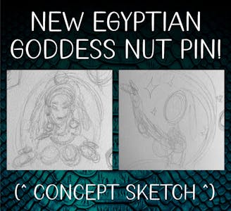 Add New Egyptian Goddess Nut pin (concept sketch released!)