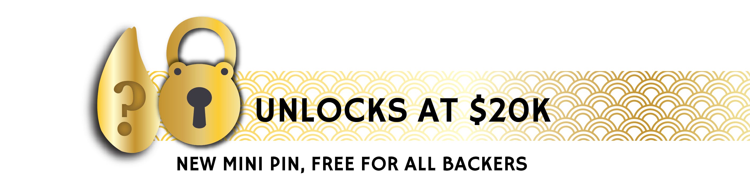 Stretch Goal #7: Unlock a Free mini pin for all Backers