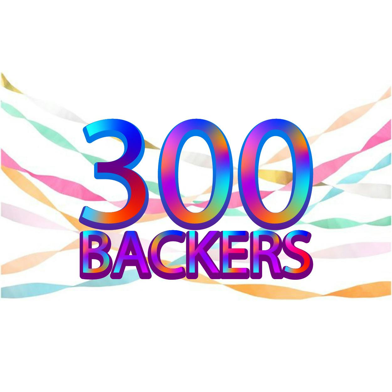 We Reached 300 Backers!