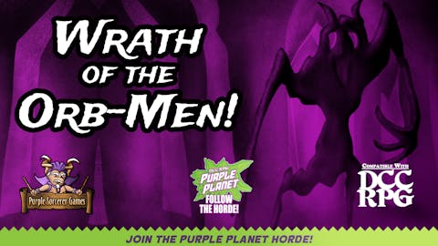Wrath of the Orb-Men! A Purple Planet Adventure
