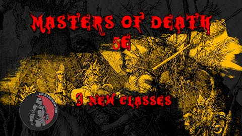 Masters of Death 5E - 3 New Classes