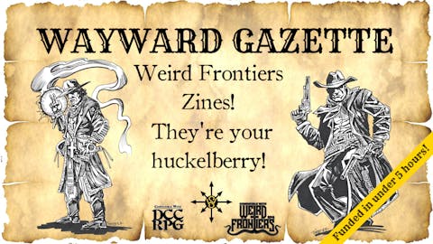 Wayward Gazette - Weird Frontiers zines full o’ new miracles, items & actions!