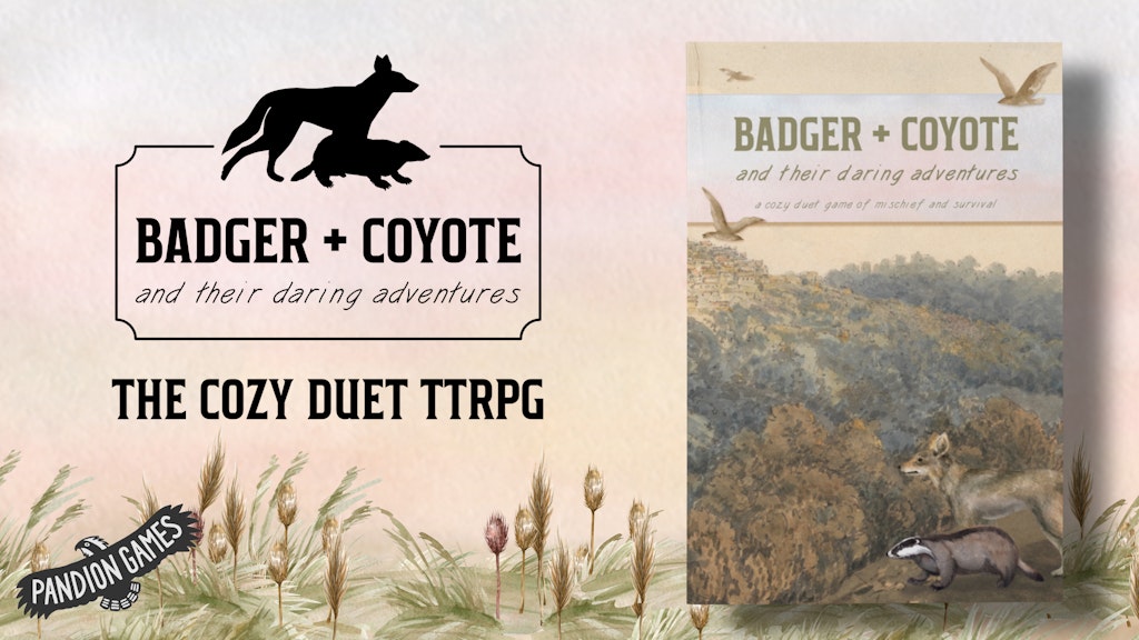 Badger + Coyote and their Daring Adventures: The cozy two-player TTRPG!
