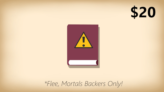 Flee, Mortals! Backers Only