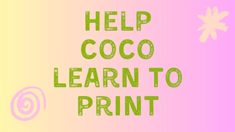 Help Coco learn to print!
