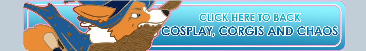 Click here to see Cosplay, Corgis and Chaos campaign!