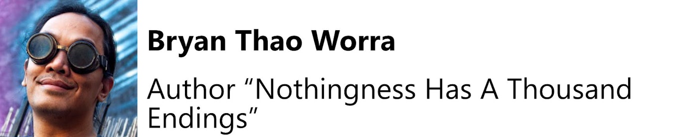 Bryan Thao Worra: Author "Nothingness Has A Thousand Endings"